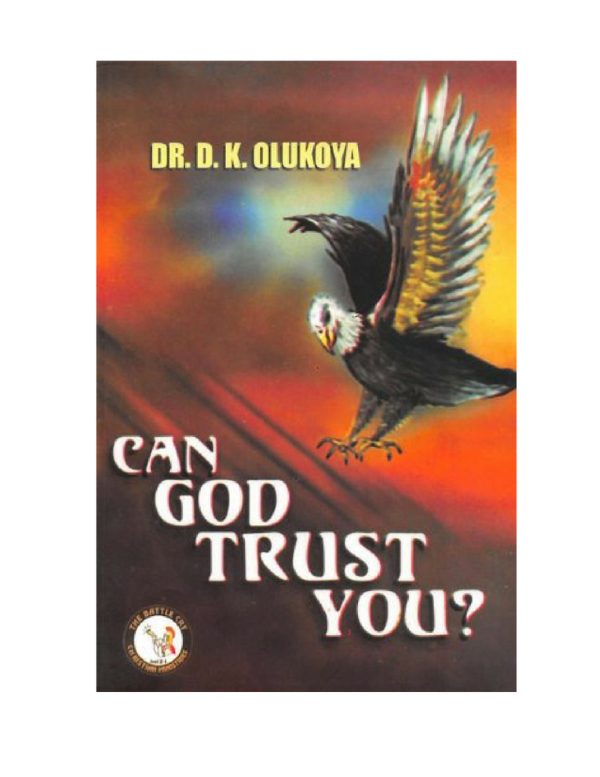 Can God Trust You?--by Dr.D.K.Olukoya