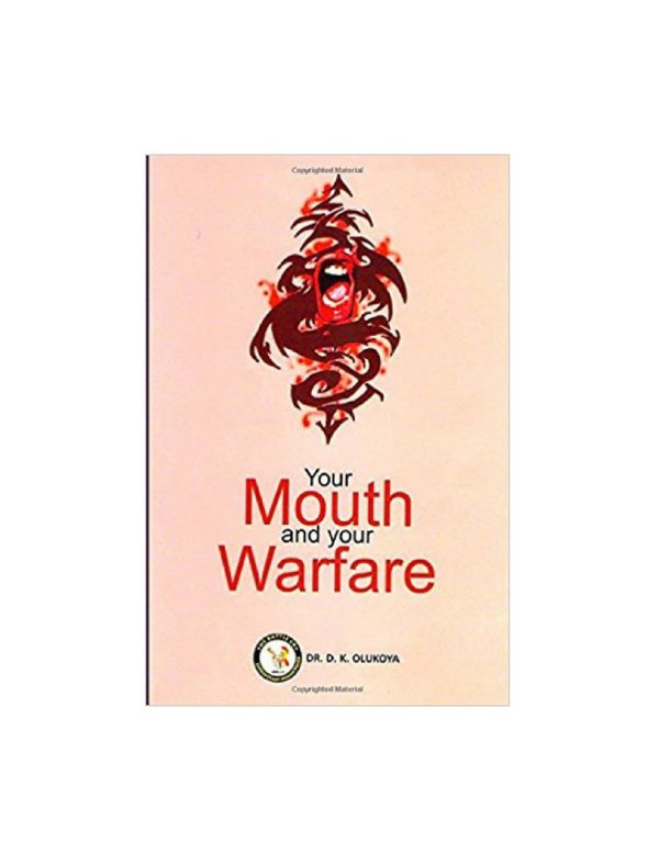 Your Mouth and Your Warfare--by Dr.D. K. Olukoya