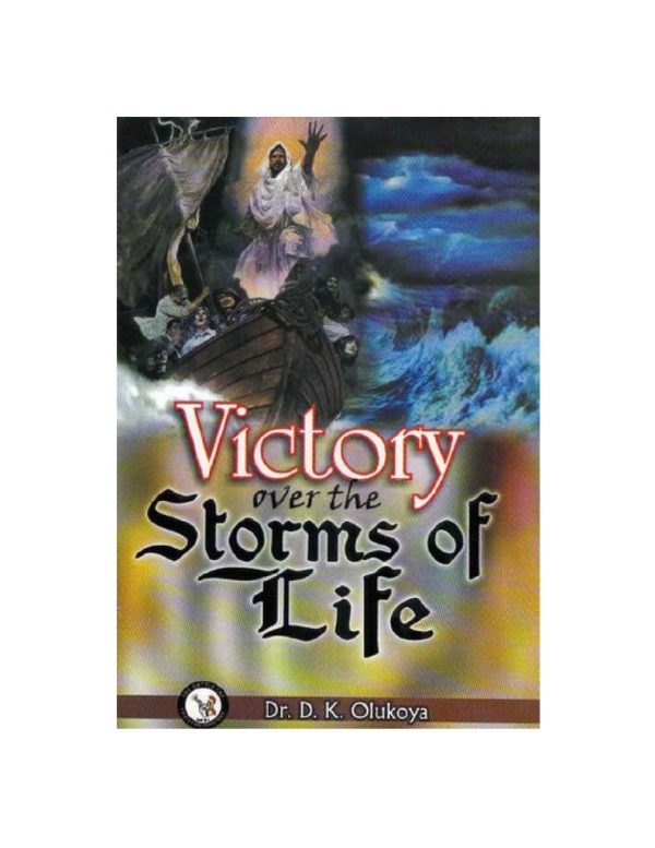 Victory over the storms of life--by Dr D. K. Olukoya