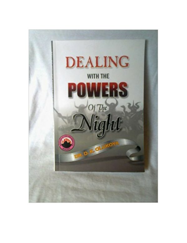 Dealing with the powers of the Night--by Dr.D.K. Olukoya