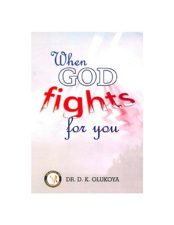 When God fights for you--by Dr.D.K. Olukoya