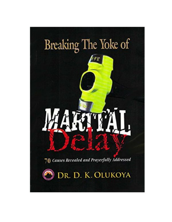 Breaking the yoke of marital delay--by Dr. D.K.Olukoya