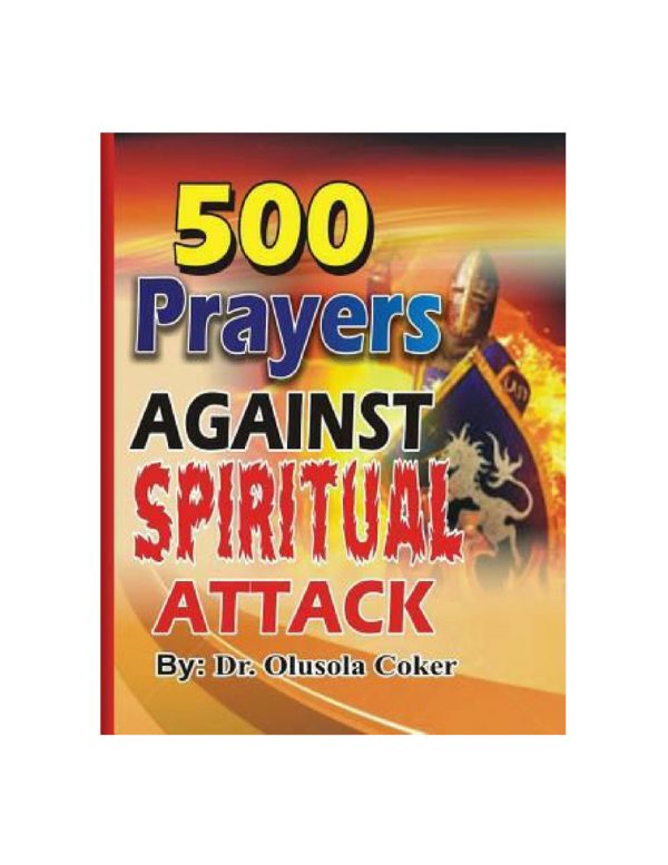 500 Prayers against Spiritual Attack--by Dr. Olusola Coker