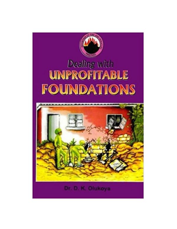 Dealing with Unprofitable Foundations--by Dr D.K. Olukoya