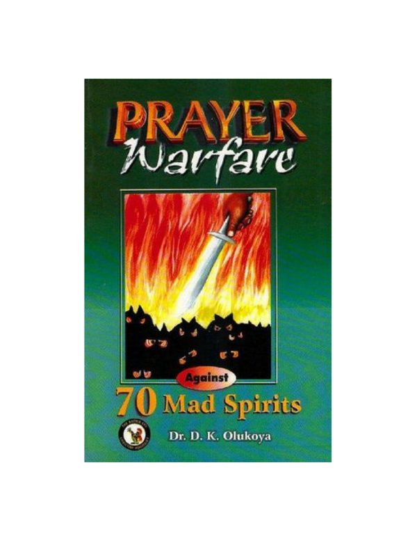 Prayer Warfare Against 70 Mad Spirits--by Dr.D.K. Olukoya