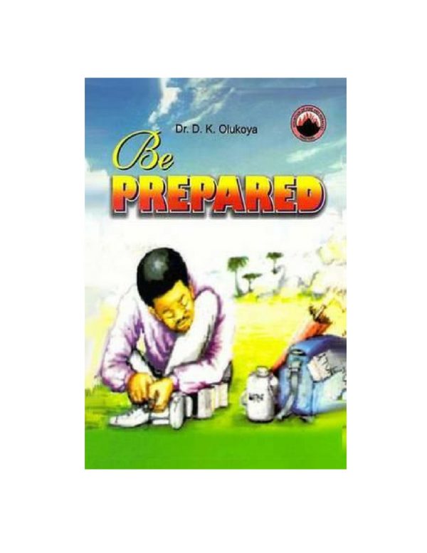 Be Prepared--by Dr.D.K. Olukoya