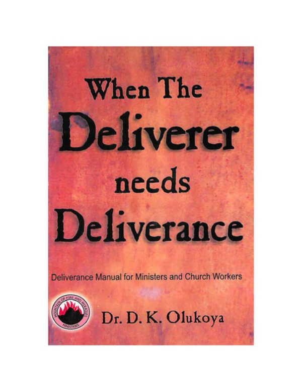 When the Deliverer needs Deliverance--by Dr. D. K. Olukoya