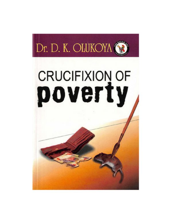 Crucifixion of Poverty--by Dr.D.K.Olukoya