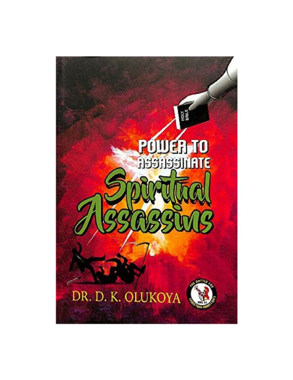 Power to Assassinate Spiritual Assassins--by Dr.D.K.Olukoya