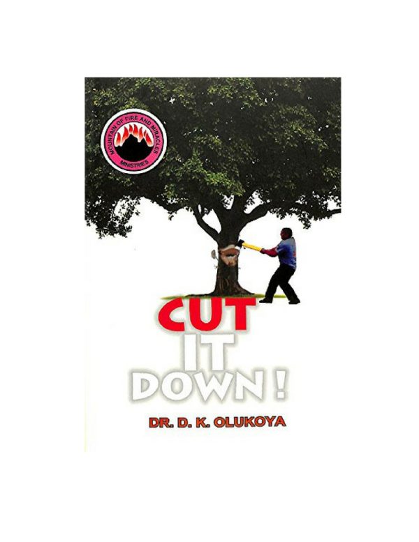 Cut It Down--by Dr.D.K.Olukoya