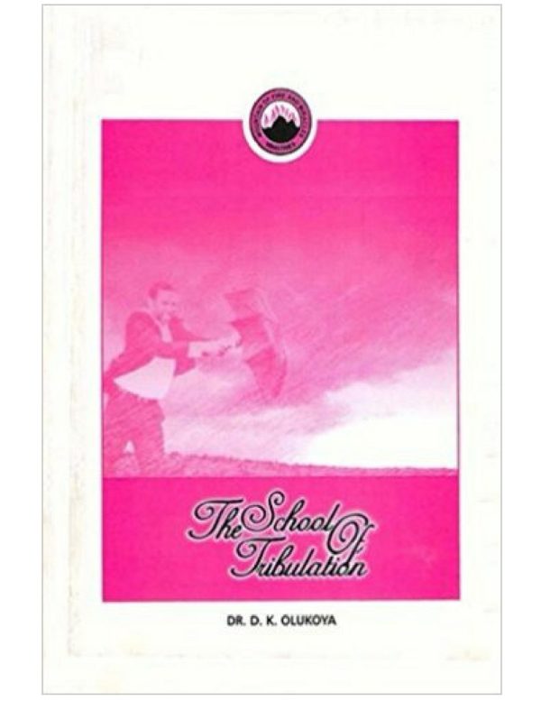 The School of Tribulation--by Dr. D.K. Olukoya