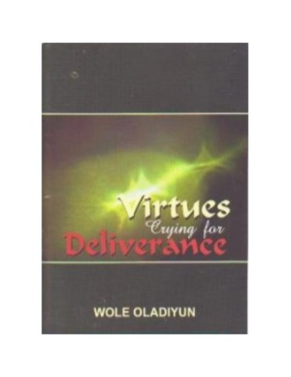 Virtues Crying for Deliverance--by Pastor Wole Oladiyun