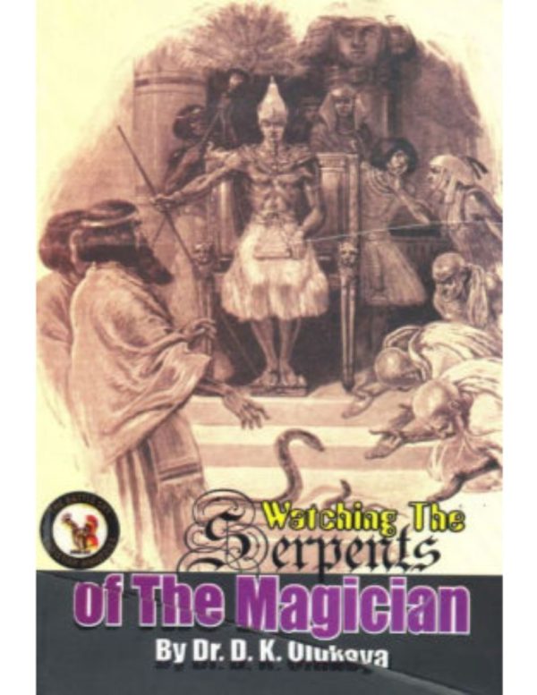 Watching the Serpents of the Magician--by Dr. D.K. Olukoya