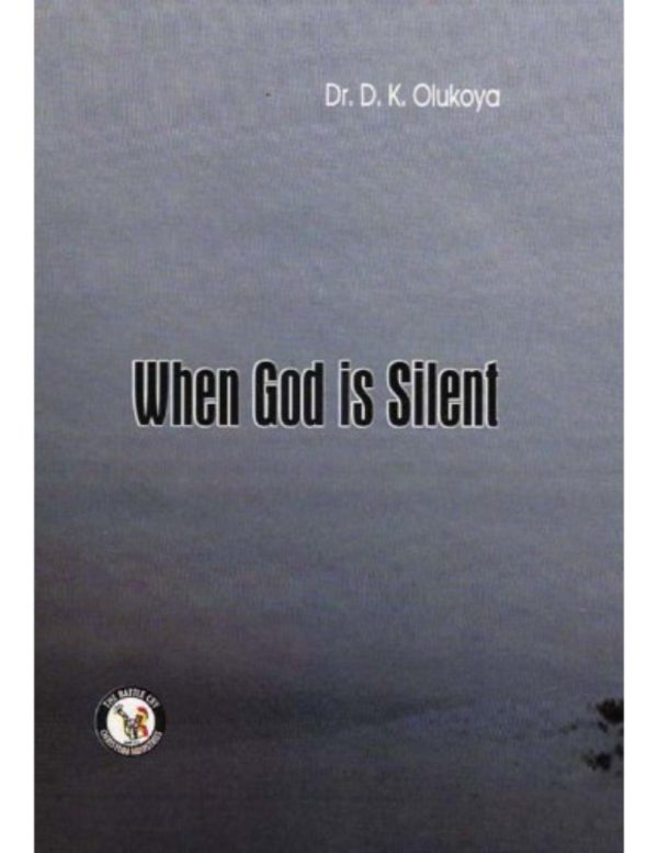 When God is Silent--by Dr.D.K.Olukoya