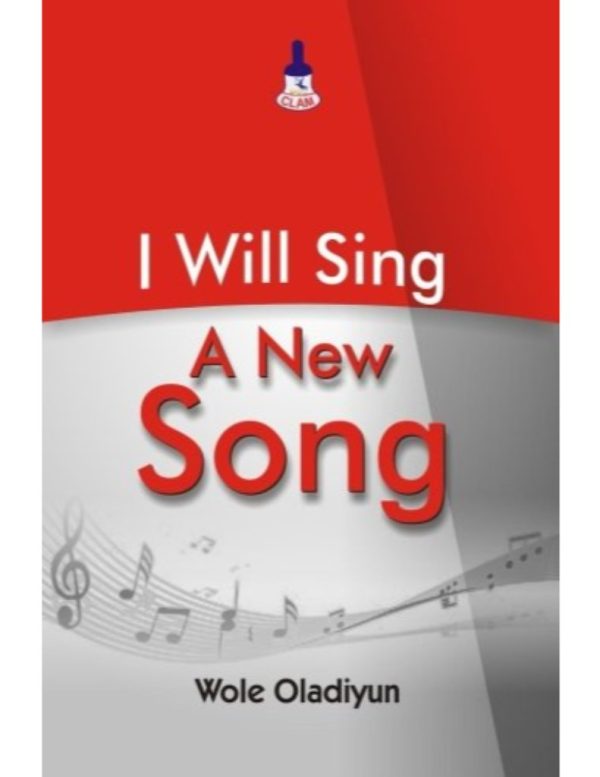 I will Sing a new Song--by Pastor Wole Oladiyun