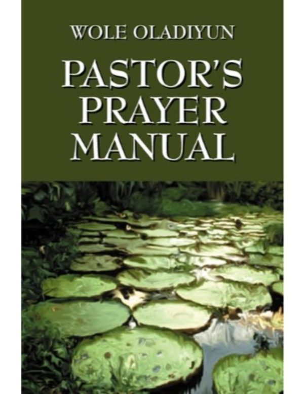 Pastor's prayer manual--by Pastor Wole Oladiyun