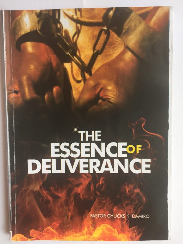 The Essence of Deliverance--by Pastor Chucks Damiro