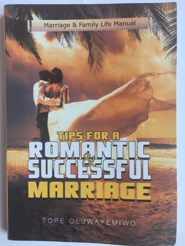 Tips For A Romantic And Successful Marriage--by Pastor Tope Oluwayemiwo