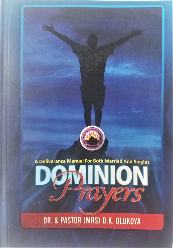 Dominion Prayers:A Deliverance Manual For Both Married and Singles--by Pastor(Mrs) Shade Olukoya