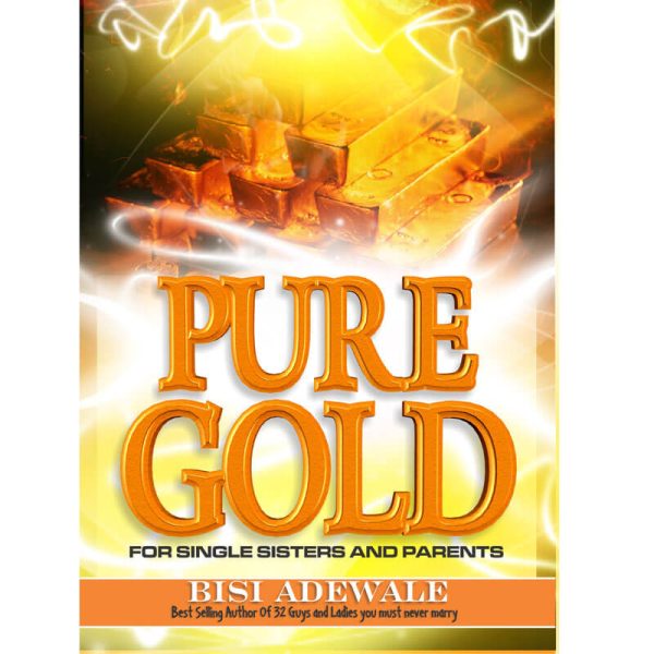 Pure Gold For Single Sisters And Parents--by Bisi Adewale