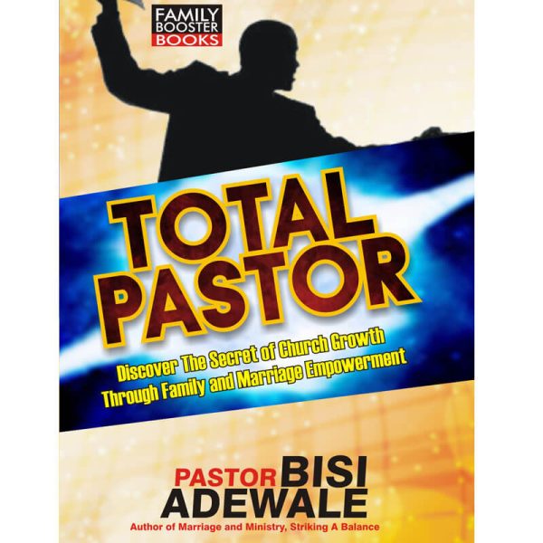 Total Pastor--by Pastor Bisi Adewale