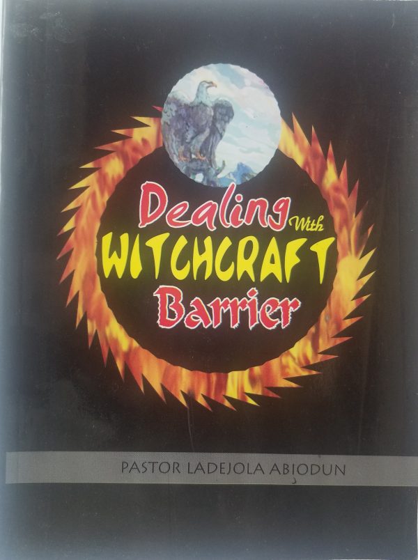Dealing With Witchcraft Barrier--by Pastor Abiodun Ladejola