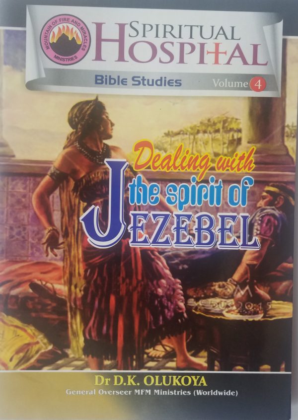 Spiritual Hospital:Bible Studies-Dealing With The Spirit of Jezebel Vol. 4--by Dr D.K. Olukoya