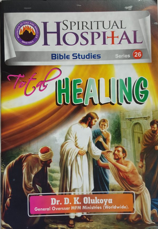 Spiritual Hospital:Bible Studies  series 26 (Total Healing)--by Dr. D.K. Olukoya