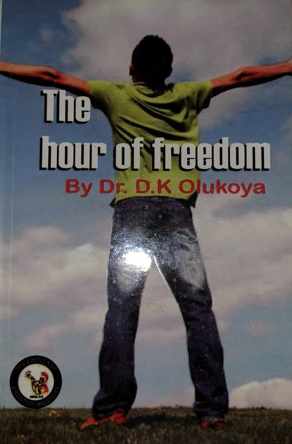 The Hour Of Freedom--by Dr. D. K. Olukoya