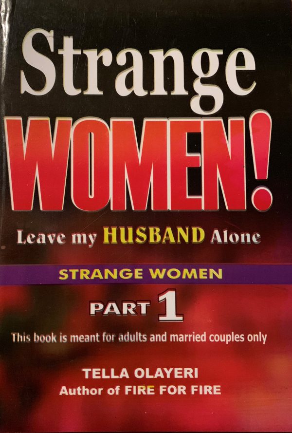 Strange Women! Leave My Husband Part 1--by Tella Olayeri