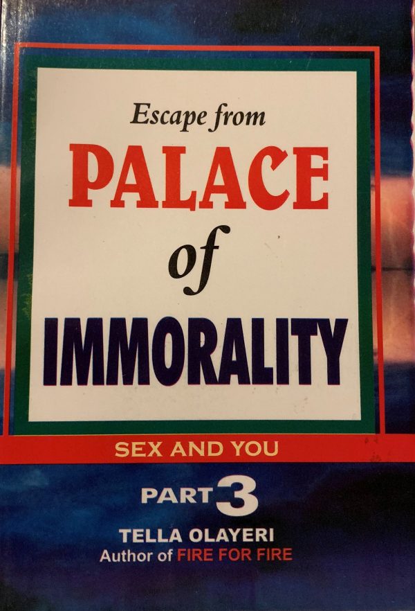 Escape From Palace Of Immorality( Sex And You) Part 3--by Tella Olayeri