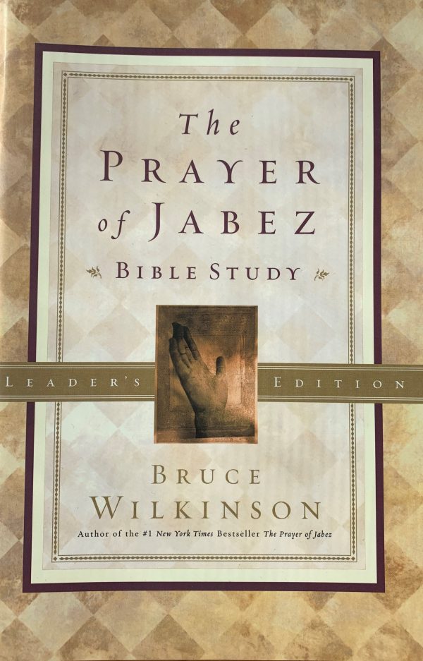 The Prayer of Jabez Bible Study,Leader's Edition--by Bruce Wilkinson