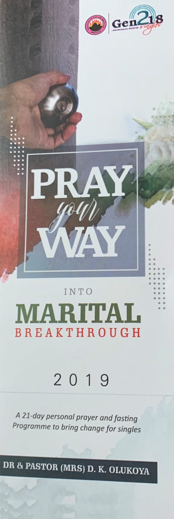 Gen 218 Pray Your Way Into Marital Breakthrough 2019: A 21-Day Personal Prayer And Fasting Program To Bring Change For Singles--by Dr & Pastor(Mrs) D.K. Olukoya