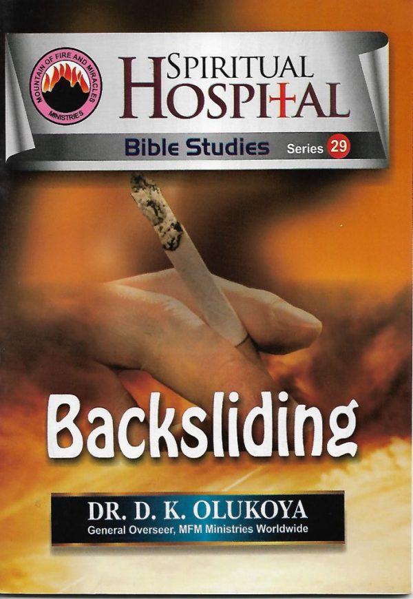 Spiritual Hospital Bible Studies Series 29, Backsliding-by Dr. D. K. Olukoya