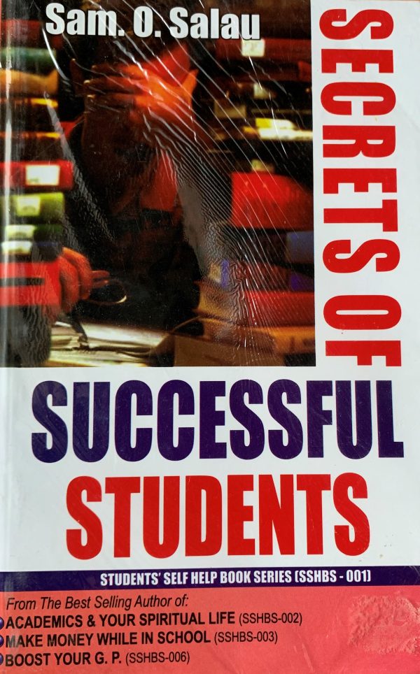 Secrets Of Successful Students--by Sam O. Salau