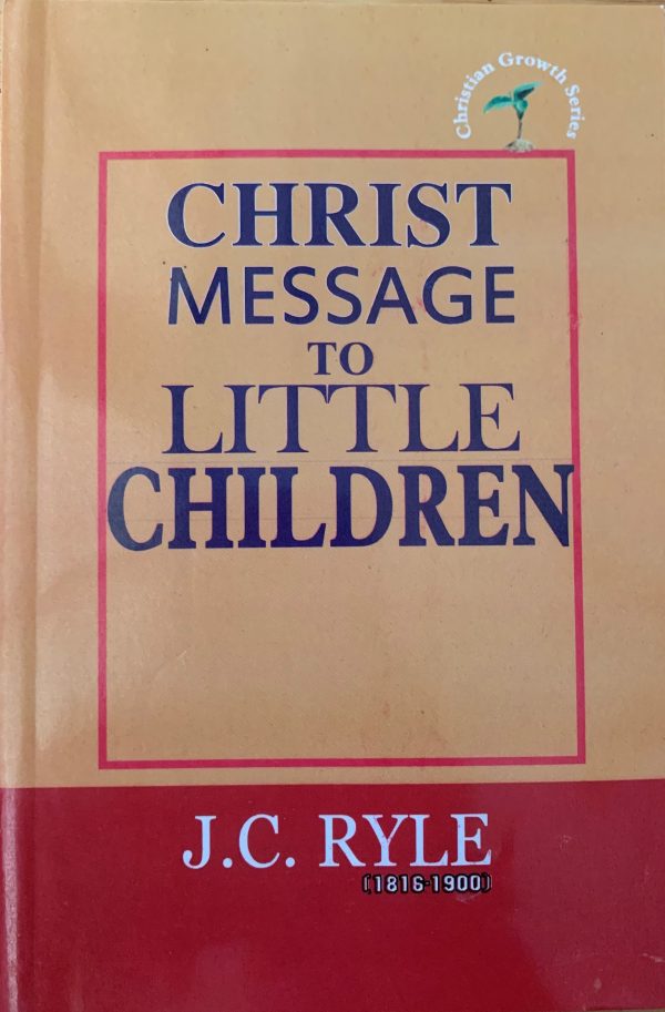 Christ Message To Little Children--by J.C. Ryle