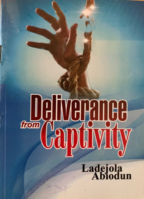 Deliverance From Captivity--by Ladejola Abiodun