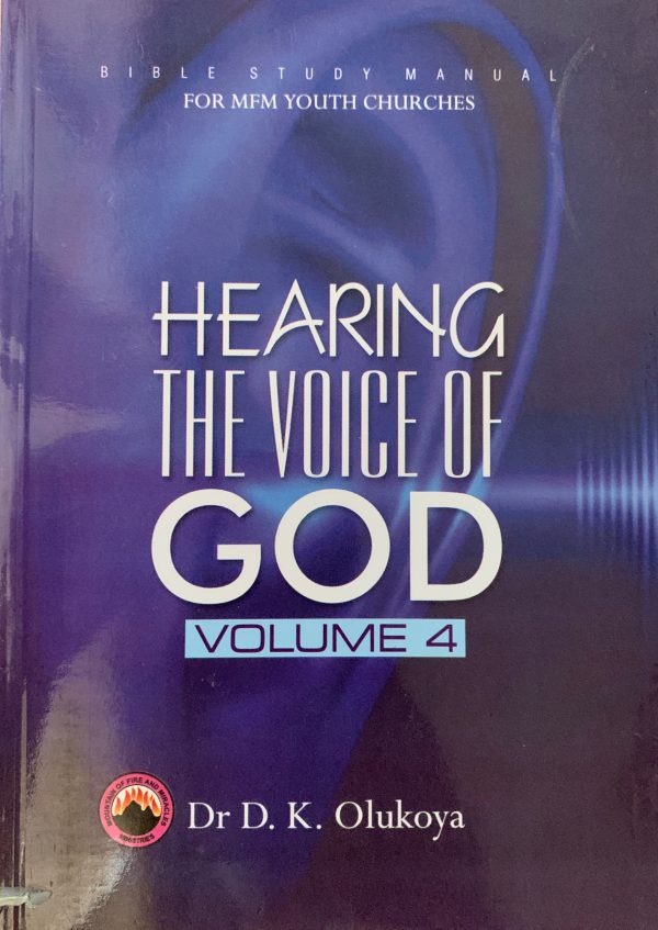 Bible Study Manual FOR MFM YOUTH CHURCHES-Hearing The Voice Of God Vol. 4--by Dr. D.K. Olukoya