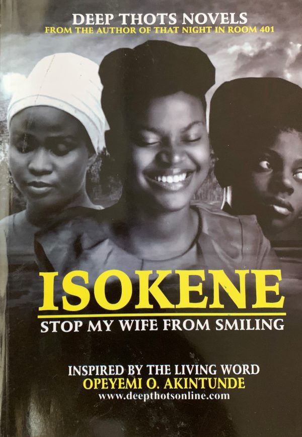 ISOKENE: STOP MY WIFE FROM SMILING--by Opeyemi O. Akintunde