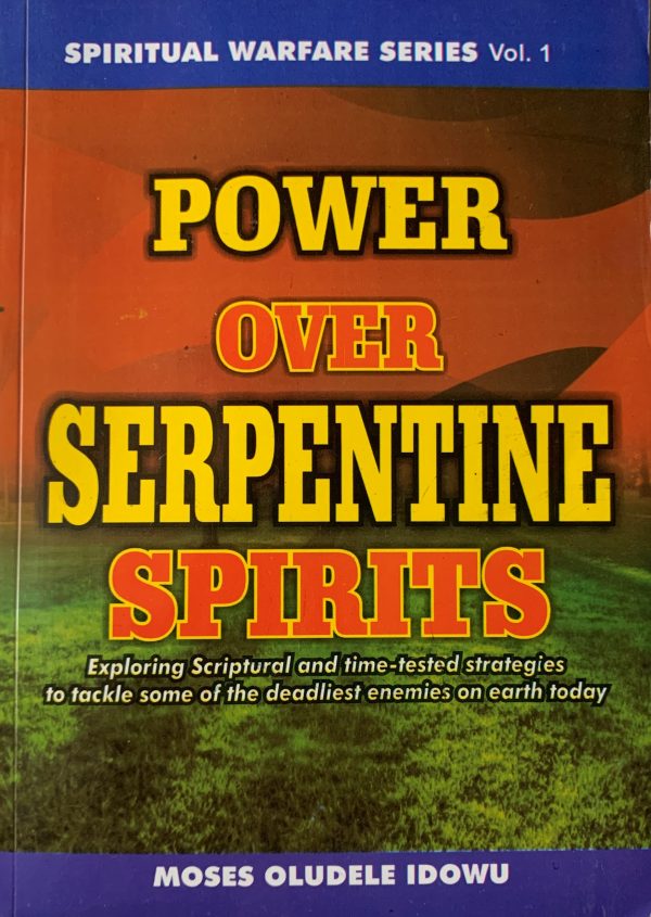 Power Over Serpentine Spirits--by Moses Oludele Idowu