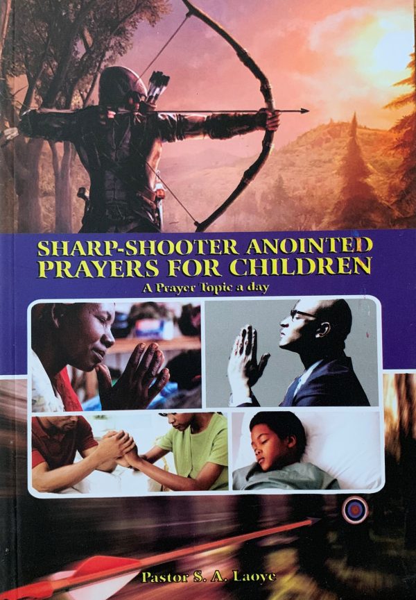 Sharp-Shooter Anointed Prayers For Children by Pastor  Laoye