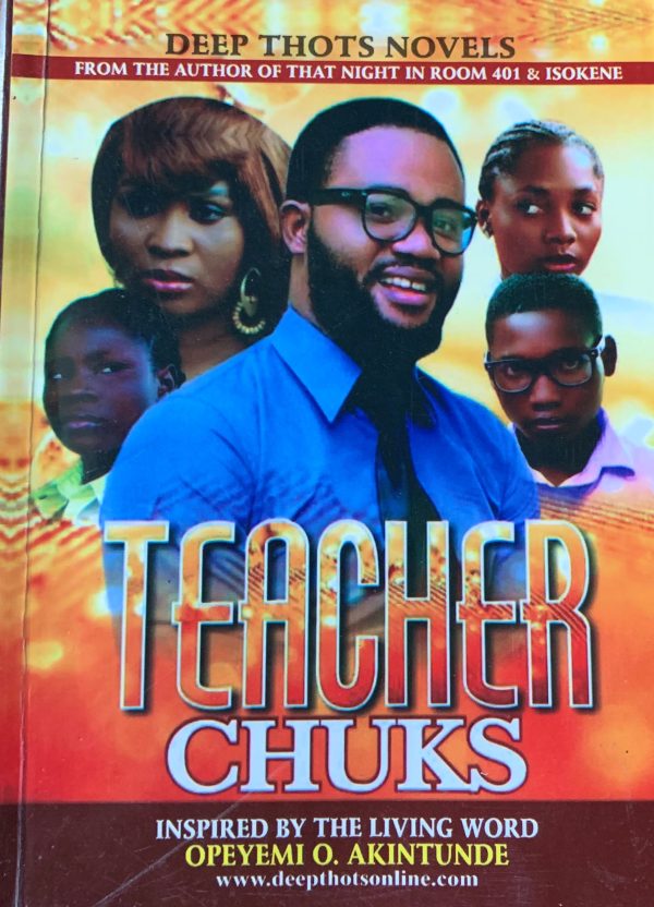 Teacher Chuks : Inspired By Living Word--by Opeyemi O. Akintunde