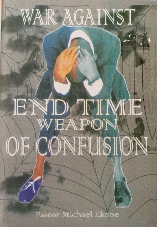 War Against End Time Weapon Of Confusion--by Pastor Michael Ekone