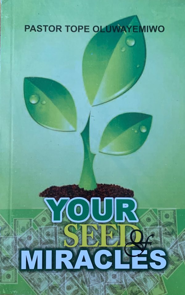 Your Seed And Miracles--by Pastor Tope Oluwayemiwo