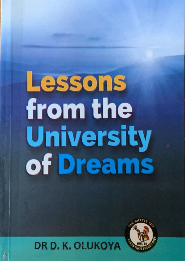 Lessons From The University Of Dreams--by Dr. D. K. Olukoya