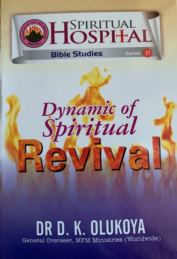 Spiritual Hospital Bible Studies Series 37, Dynamics Of Spiritual Revival--by Dr. D. K. Olukoya