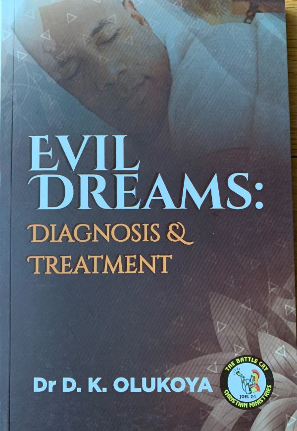 Evil Dreams: Diagnosis & Treatment--by Dr. D. K. Olukoya