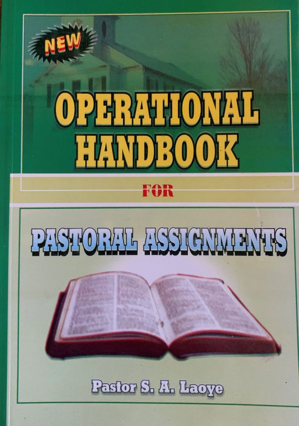 Operational Handbook For Pastoral Assignments--by Pastor S.A. Laoye