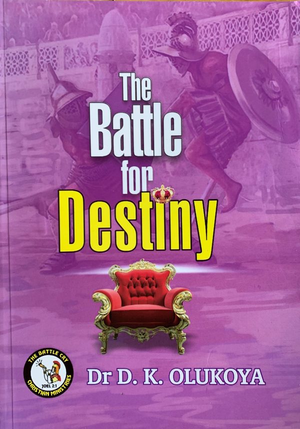 The Battle For Destiny--by Dr. D. K. Olukoya