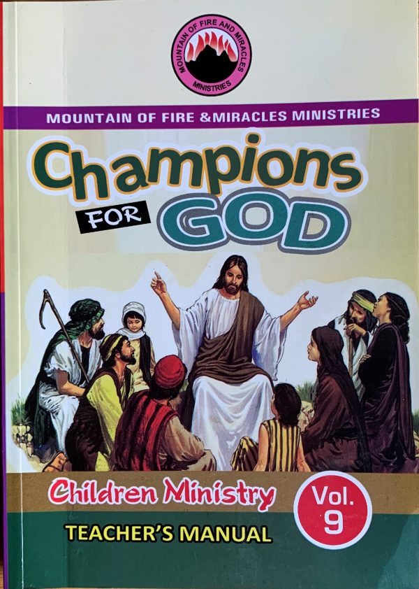 Champions For GOD ( Children Ministry) TEACHER'S MANUAL Vol. 9---By Mountain Of Fire & Miracles Ministries